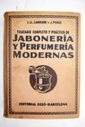 Tratado completo y práctico de jabonería y perfumería modernas / Leebert Lloyd Lamborn