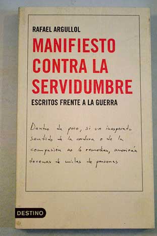 Manifiesto contra la servidumbre escritos frente a la guerra 1990 2003 / Rafael Argullol