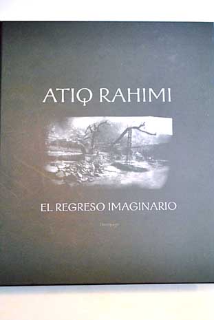 El regreso imaginario / Atiq Rahimi