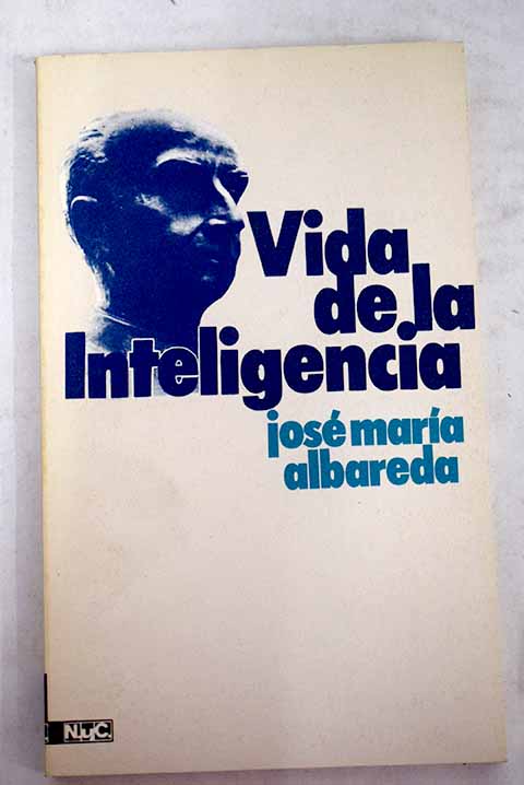Vida de la inteligencia / Jos Mara Albareda Herrera