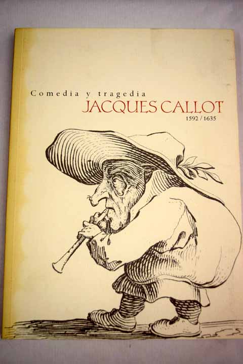 Comedia y tragedia Jacques Callot 1592 1635 / Jacques Callot