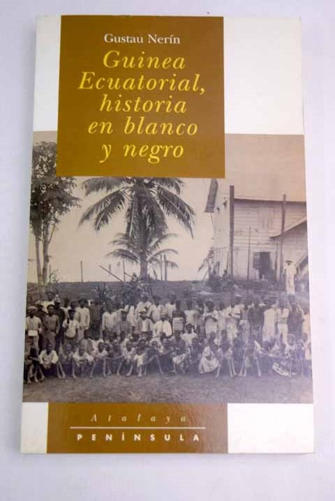 Guinea Ecuatorial historia en blanco y negro hombres blancos y mujeres negras en Guinea Ecuatorial 1843 1968 / Gustau Nern
