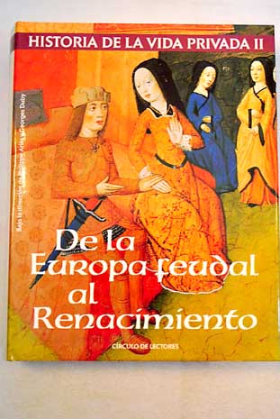 Historia de la vida privada 2 De la Europa feudal al renacimiento