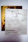 Rembrandt el maestro y su taller / Rembrandt Harmenszoon van Rijn