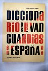 Diccionario de las vanguardias en Espaa 1907 1936 / Juan Manuel Bonet