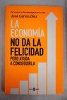 La economa no da la felicidad / Jos Carlos Dez