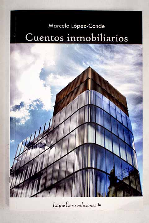 Cuentos inmobiliarios / Luis Marcelo Lpez Conde