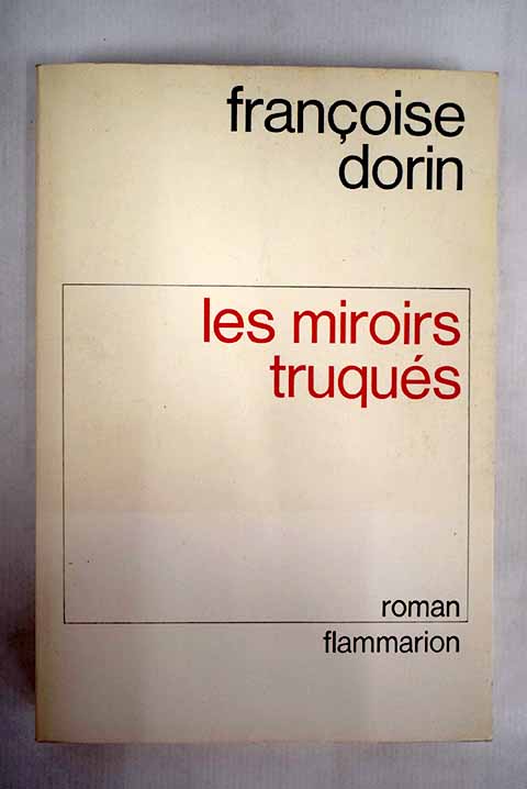 Les Miroirs truqus / Francoise Dorin