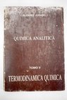 Qumica analtica tomo V Termodinmica qumica / Juan Luis lvarez Jurado