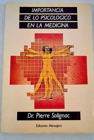Importancia de lo psicolgico en la medicina / Pierre Solignac
