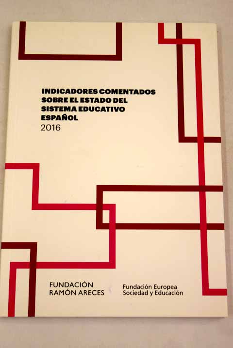 Indicadores comentados sobre el estado del sistema educativo espaol 2016 / Mara Auxiliadora Ruiz Rosillo
