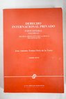 Derecho internacional privado parte general volumen II tcnica aplicativa de la regla de conflicto / Jos Antonio Toms Ortiz de la Torre