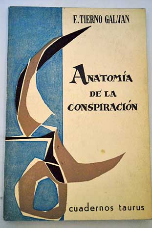Anatoma de la conspiracin / Enrique Tierno Galvn
