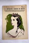 La emperatriz Carlota de Mjico biografa anecdtica / Augusto Martnez Olmedilla