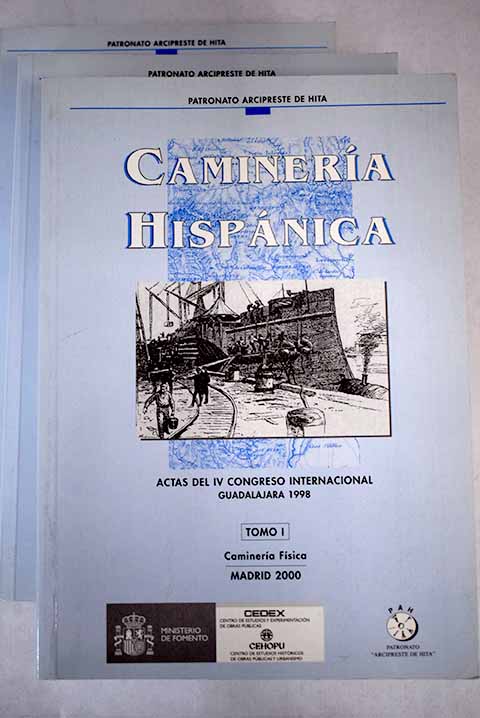 Caminera hispnica actas del IV Congreso Internacional de Caminera Hispnica celebrado en Guadalajara Espaa julio 1998