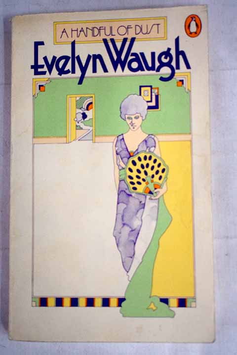 A Handful of dust / Evelyn Waugh