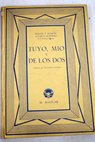Tuyo mo y de los dos Versos de nuestros tiempos / Serafin y Joaqun lvarez Quintero