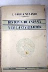 Historia de Espaa y de la civilizacin / Joaqun Garca Naranjo