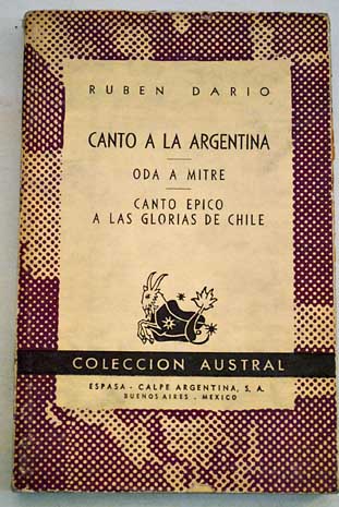 Canto a la Argentina Oda a Mitre Canto pico a las glorias de Chile / Rubn Daro