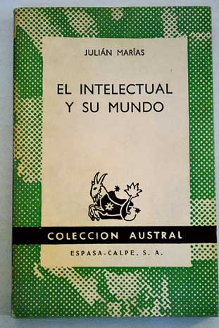 El intelectual y su mundo / Julin Maras