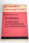 Eureka Marginalia la filosofa de la composicin / Edgar Allan Poe