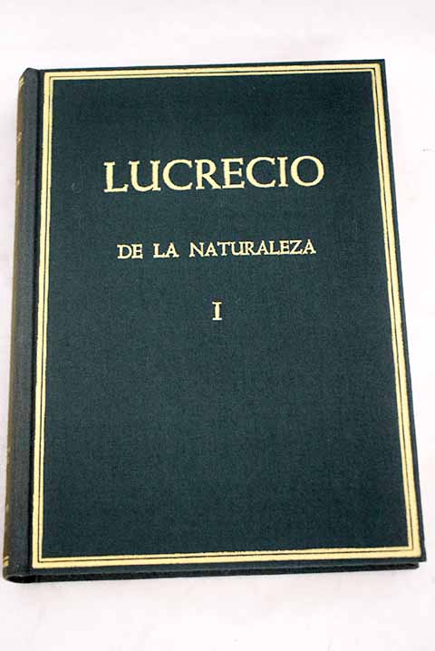De la naturaleza volumen I Lib I III / Tito Lucrecio Caro