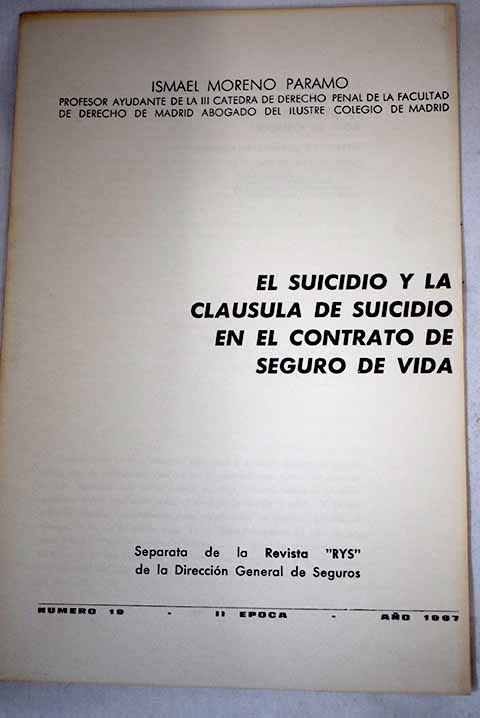 El suicidio y la clusula de suicidio en el contrato de seguro de vida / Ismael Moreno Paramo