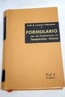 Formulario con sus fundamentos de terapéutica clínica volumen I / B Lorenzo Velázquez