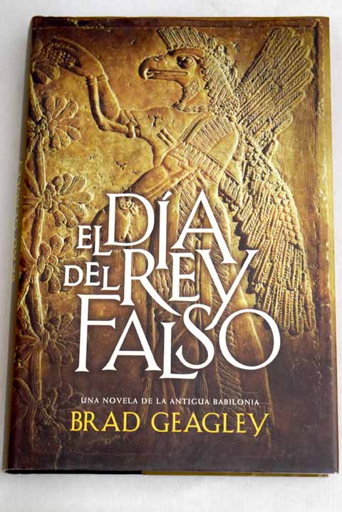 El da del rey falso / Brad Geagley