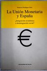 La unin monetaria y Espaa integracin econmica o desintegracin social / Francisco Rodrguez Ortiz