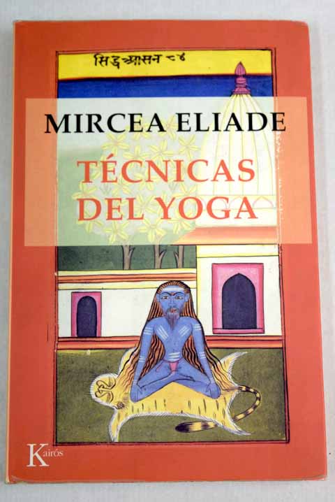 Tcnicas del yoga / Mircea Eliade