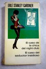 El caso de la chica del night club El caso del seductor insidioso / Erle Stanley Gardner
