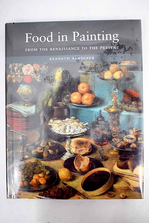 Food in Painting From the Renaissance to the Present / Kennet Bendiner