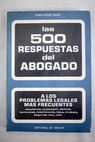 Las 500 respuestas del abogado a los problemas legales más frecuentes / Juan Piqué Vidal