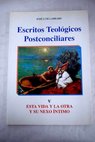 Escritos teolgicos postconciliares volumen V Esta vida y la otra y su nexo ntimo / Jos Luis Larrabe