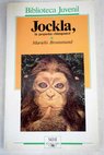 Jockla la pequeña chimpancé cómo creció en la selva y qué aventuras vive narrado según los informes de los naturalistas / Marielis Brommund