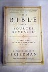 The Bible with sources revealed a new view into the five books of Moses / Richard Elliott Friedman