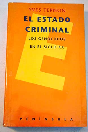 El estado criminal los genocidios en el siglo XX / Yves Ternon