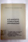 Aislamiento complicidad universalidad / Tomás Pita Carpenter