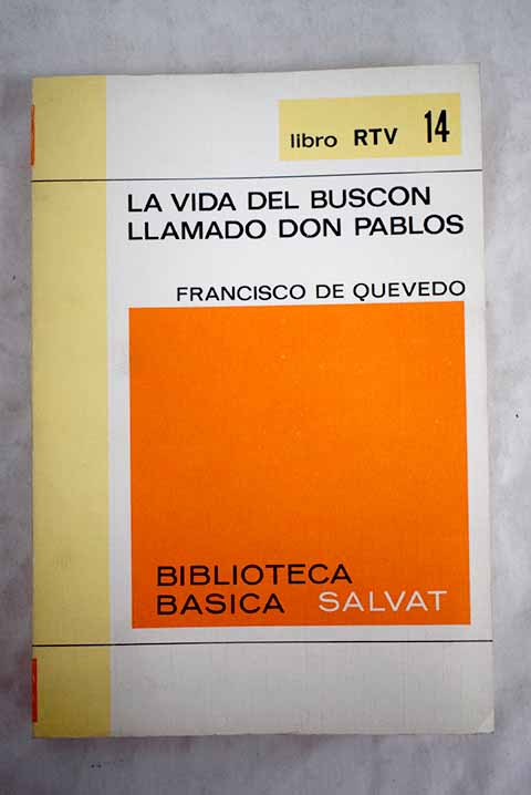La vida del Buscn llamado Don Pablos / Francisco de Quevedo y Villegas