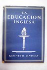 La educación inglesa / Kenneth Lindsay