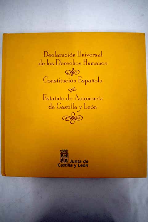 Declaracin universal de los derechos humanos Constitucin espaola Estatuto de Autonoma de Castilla y Len