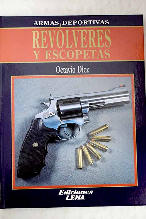 Revlveres y escopetas / Octavio Dez Cmara