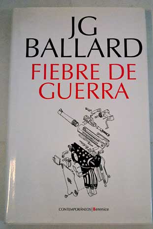 Fiebre de guerra / J G Ballard