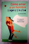 Cómo amar a un hombre imperfecto / Ellen Sue Stern