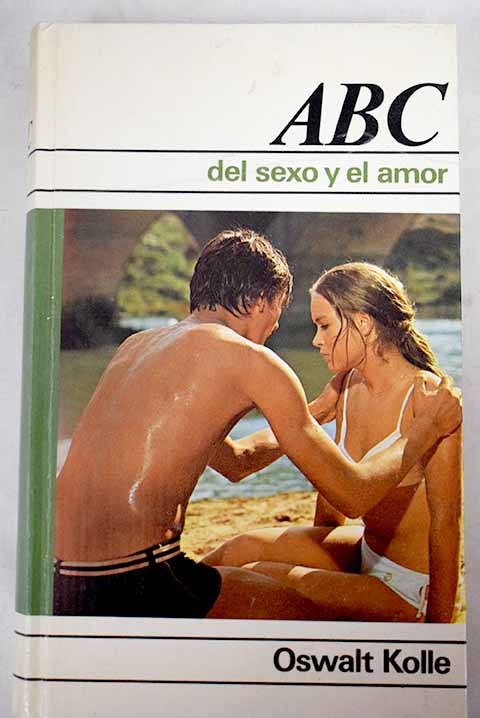 ABC del sexo y el amor / Oswalt Kolle