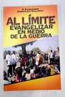 Al lmite evangelizar en medio de la guerra / Fernando Gonzlez Galarza