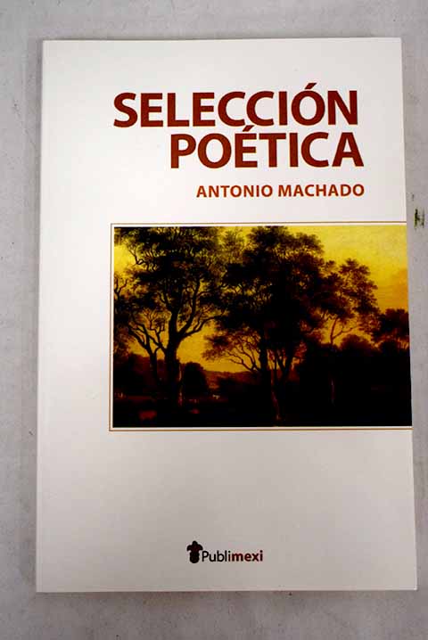 Seleccin potica / Antonio Machado