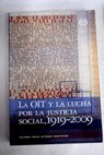 La Organizacin Internacional del Trabajo y la lucha por la justicia social 1919 2009