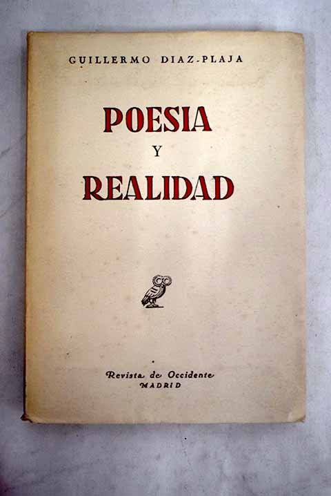 Poesa y realidad estudios y aproximaciones / Guillermo Daz Plaja